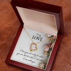 To My Love - I love you for what I am with you - Forever Love Necklace