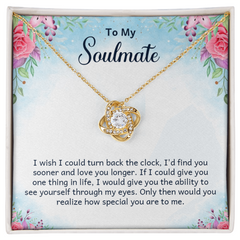 To My Soulmate - I wish I could turn back the clock - Love Knot Necklace