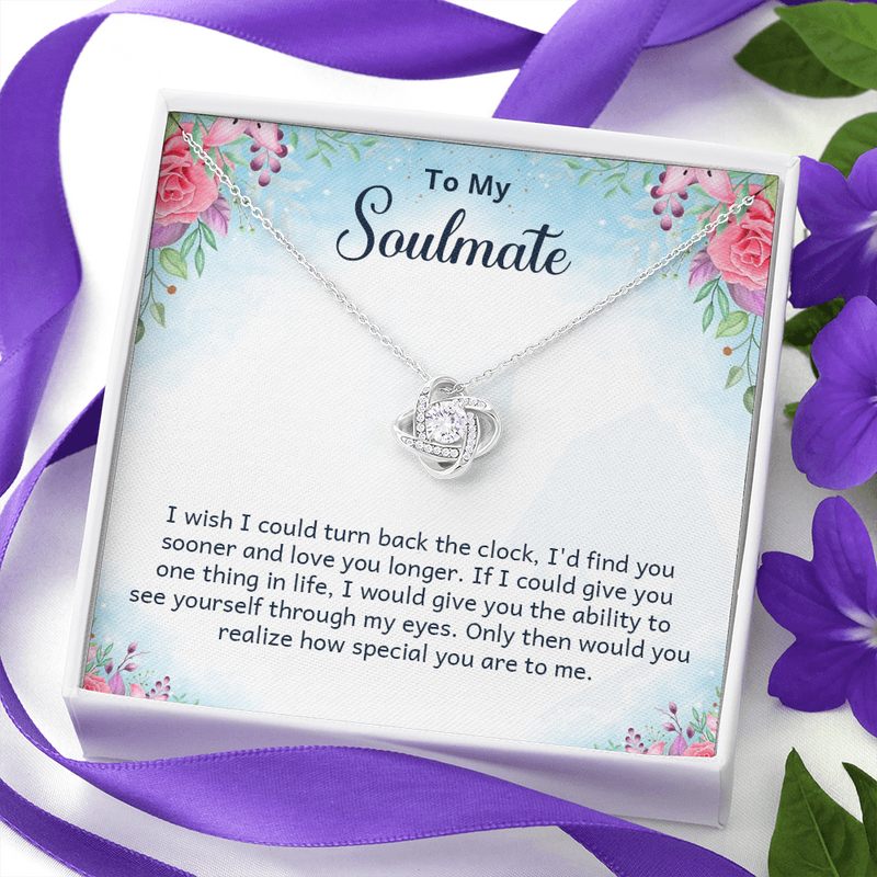 To My Soulmate - I wish I could turn back the clock - Love Knot Necklace