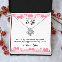To My Beautiful Wife -  Your are my everything - Love Knot Necklace