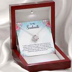 To My Soulmate - I wish I could turn back the clock - Love Knot Necklace