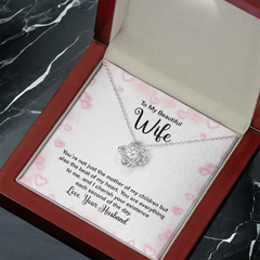To my Beautiful Wife - You're not just the mother of my children - Love Knot Necklace